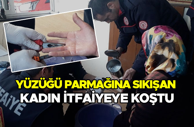 YÜZÜĞÜ PARMAĞINA SIKIŞAN KADIN İTFAİYEYE KOŞTU