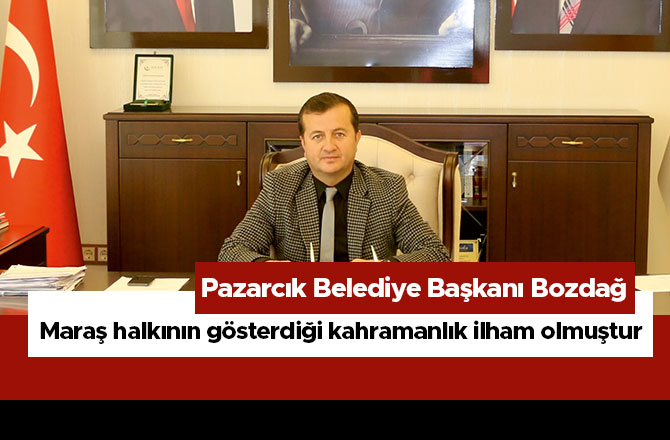 MARAŞ HALKININ GÖSTERDİĞİ BU KAHRAMANLIK İLHAM ETMİŞTİR