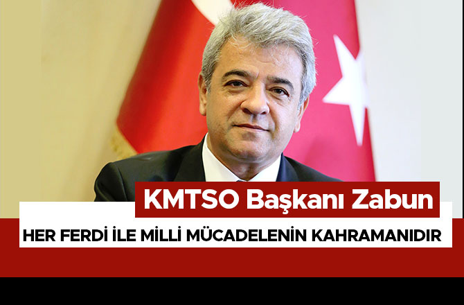 KAHRAMANMARAŞ, HER FERDİ İLE MİLLİ MÜCADELENİN KAHRAMANIDIR