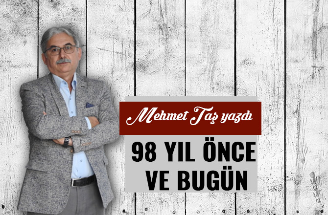 98 YIL ÖNCE VE BUGÜN