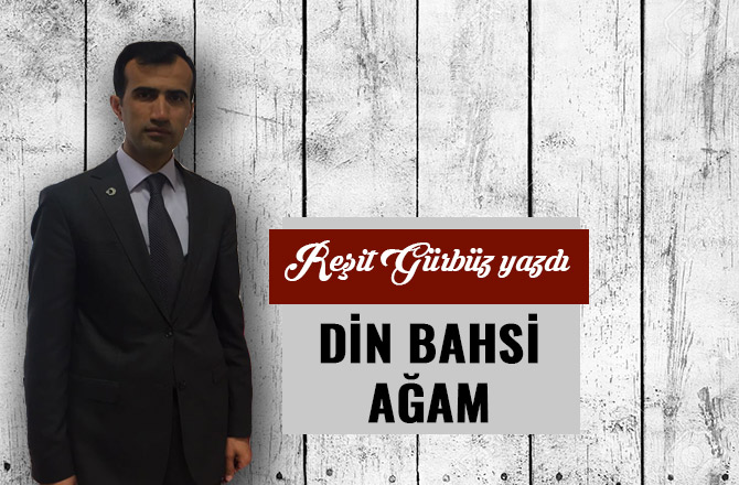 DİN BAHSİ AĞAM