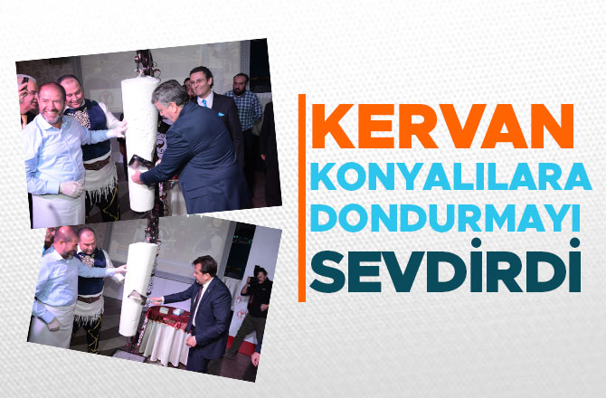 KERVAN KONYALILARA DONDURMAYI SEVDİRDİ