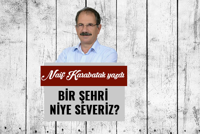 BİR ŞEHRİ NİYE SEVERİZ?