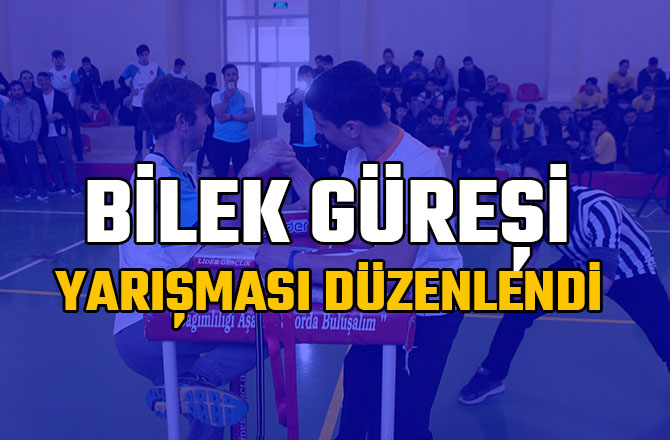 BİLEK GÜREŞİ YARIŞMASI DÜZENLENDİ