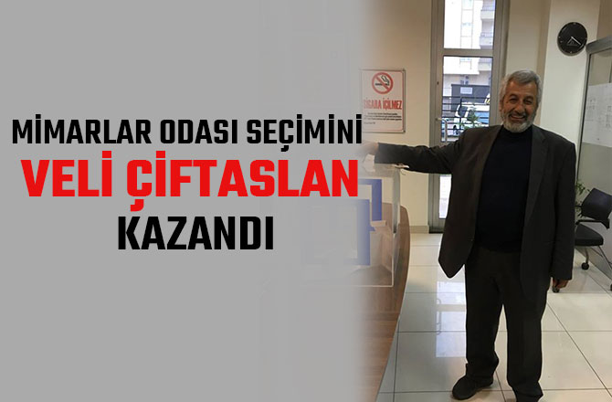 MİMARLAR ODASI SEÇİMİNİ VELİ ÇİFTASLAN KAZANDI