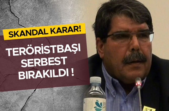SKANDAL KARAR: TERÖRİSTBAŞI SERBEST BIRAKILDI !
