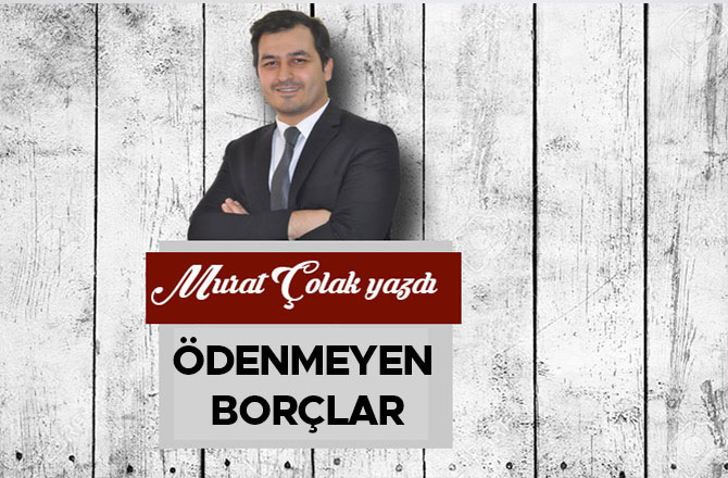 ÖDENMEYEN BORÇLAR