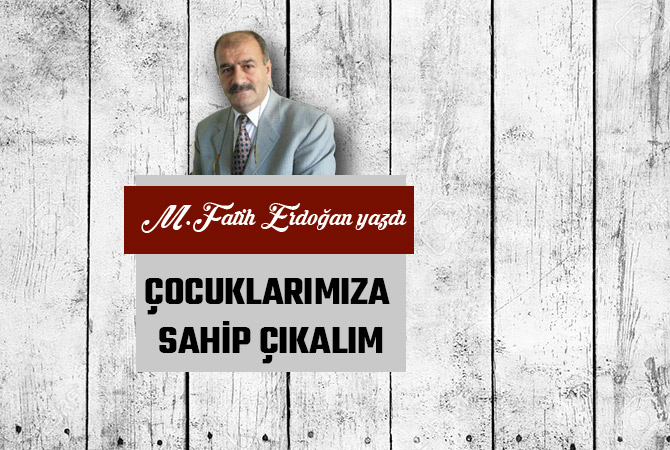 ÇOCUKLARIMIZA SAHİP ÇIKALIM