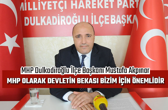 MHP OLARAK DEVLETİN BEKASI BİZİM İÇİN ÖNEMLİDİR