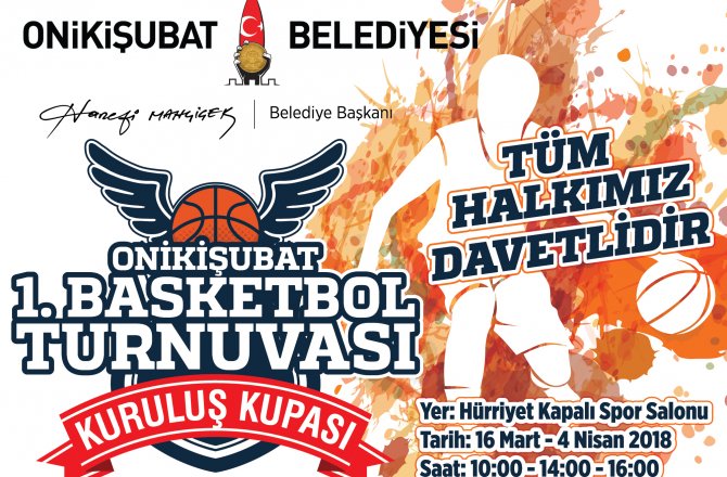 ONİKİŞUBAT BELEDİYESİ 1. BASKETBOL TURNUVASI BAŞLIYOR