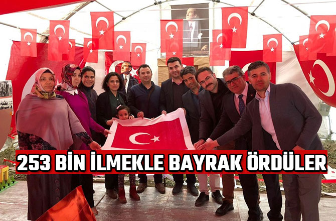 253 BİN İLMEKLE BAYRAK ÖRDÜLER