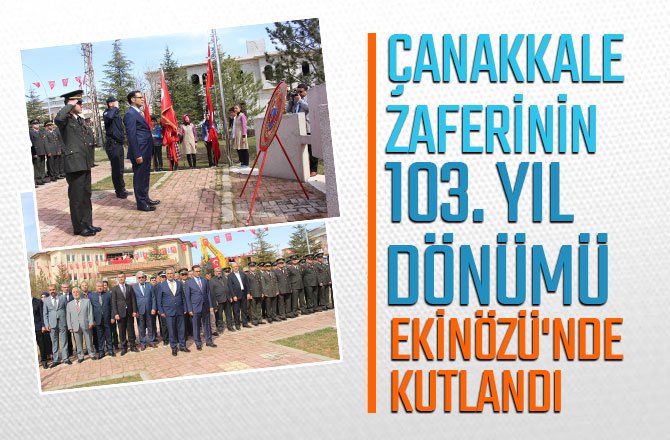 ÇANAKKALE ZAFERİNİN 103. YIL DÖNÜMÜ EKİNÖZÜ'NDE KUTLANDI