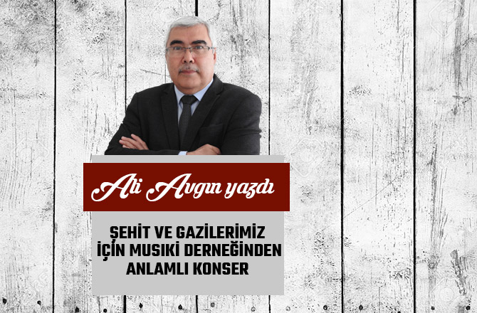 ŞEHİT VE GAZİLERİMİZ İÇİN MUSIKİ DERNEĞİNDEN ANLAMLI KONSER