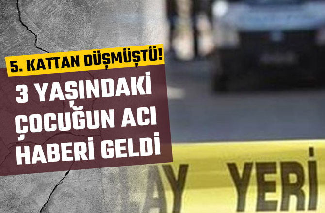 5. KATTAN DÜŞMÜŞTÜ! ACI HABERİ GELDİ