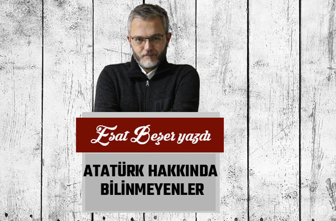ATATÜRK HAKKINDA BİLİNMEYENLER