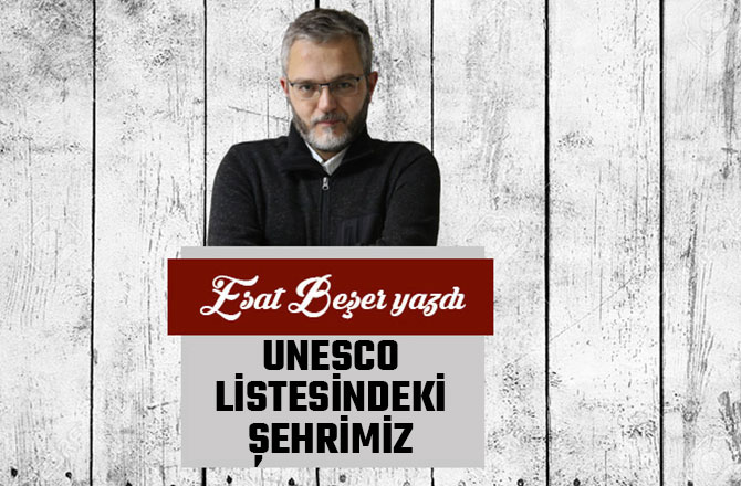 UNESCO LİSTESİNDEKİ ŞEHRİMİZ