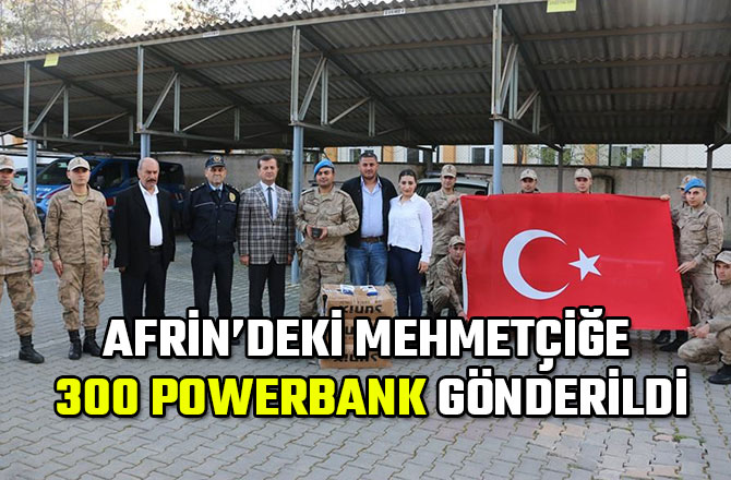 AFRİN’DEKİ MEHMETÇİĞE 300 POWERBANK GÖNDERİLDİ