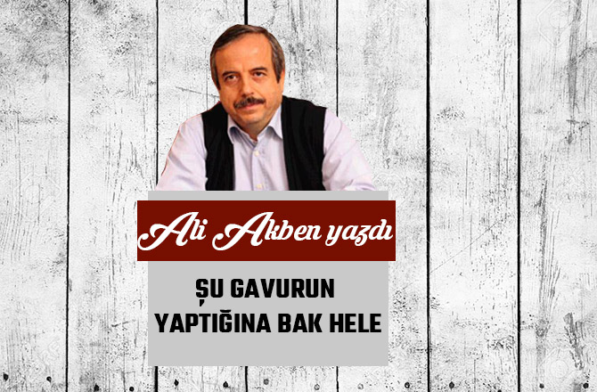 ŞU GAVURUN YAPTIĞINA BAK HELE