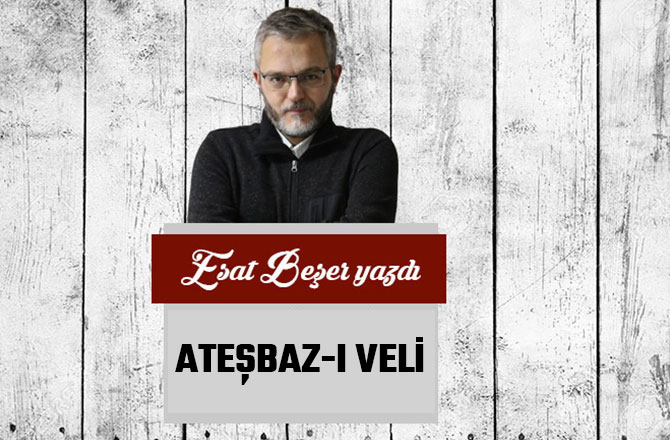 ATEŞBAZ-I VELİ