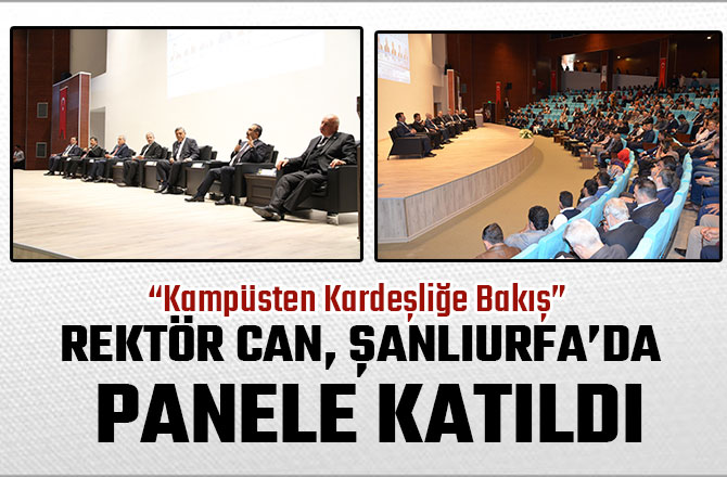 REKTÖR CAN, ŞANLIURFA’DA PANELE KATILDI