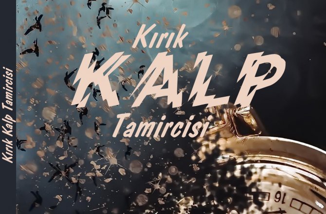 KIRIK KALP TAMİRCİSİ ÇIKTI