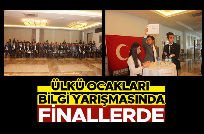 KAHRAMANMARAŞ ÜLKÜ OCAKLARI BİLGİ YARIŞMASINDA FİNALLERDE