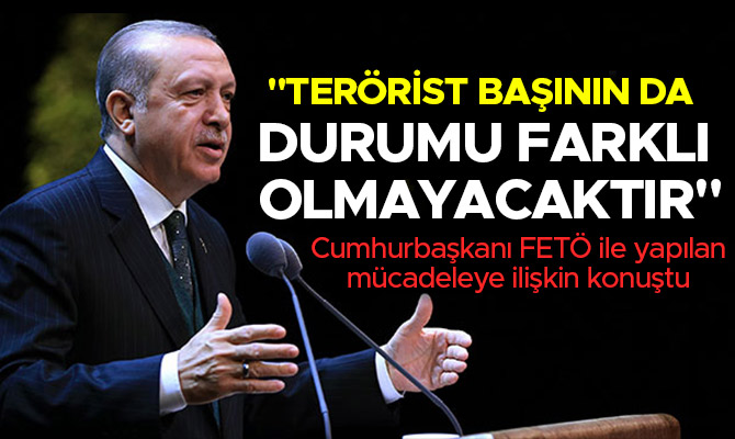"TERÖRİST BAŞININ DA DURUMU FARKLI OLMAYACAKTIR"