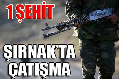 Şırnakta çatışma: 1 şehit