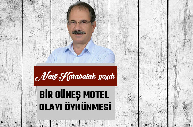 BİR GÜNEŞ MOTEL OLAYI ÖYKÜNMESİ