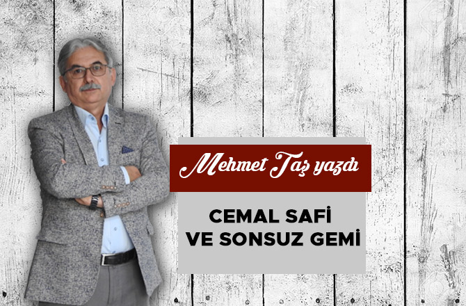 CEMAL SAFİ VE SONSUZ GEMİ