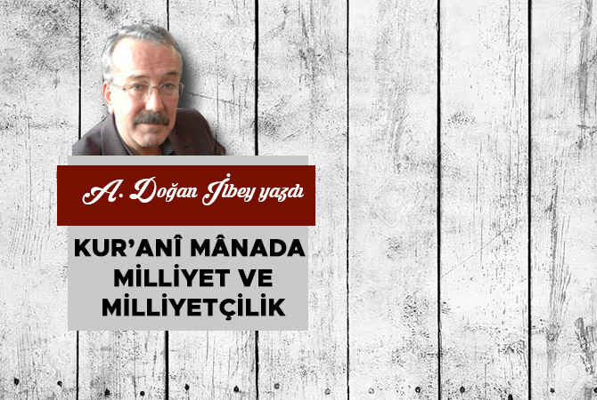 KUR’ANÎ MÂNADA MİLLİYET VE MİLLİYETÇİLİK