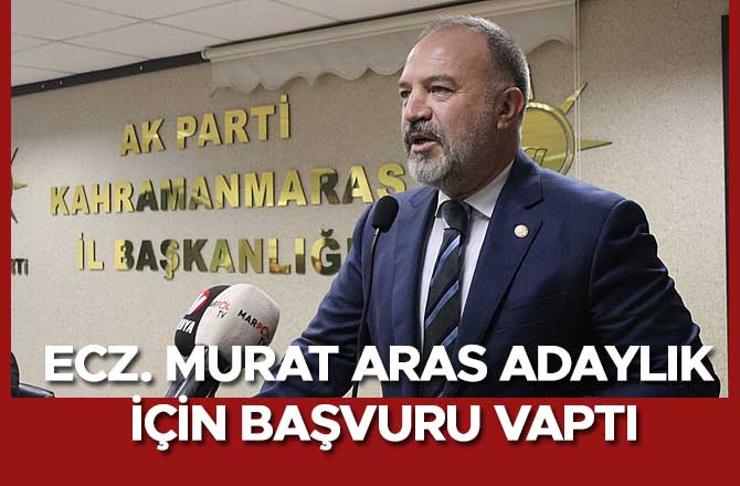 ECZ. MURAT ARAS ADAYLIK İÇİN BAŞVURU VAPTI