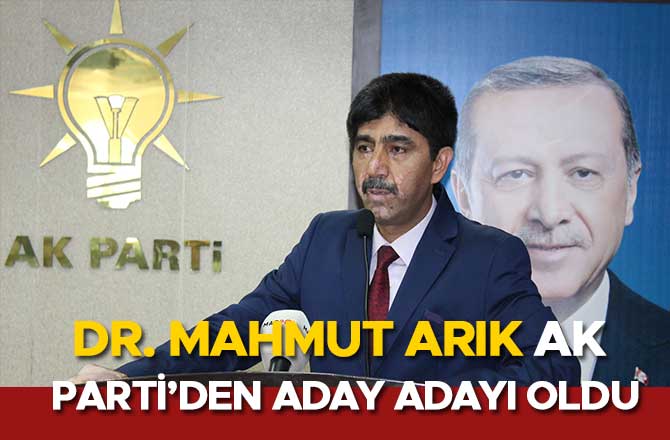 DR. MAHMUT ARIK AK PARTİ’DEN ADAY ADAYI OLDU