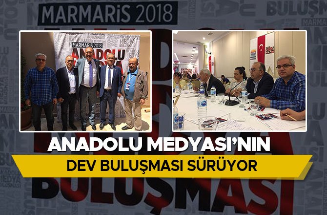 ANADOLU MEDYASI’NIN DEV BULUŞMASI SÜRÜYOR