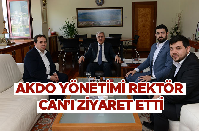 AKDO YÖNETİMİ REKTÖR CAN’I ZİYARET ETTİ