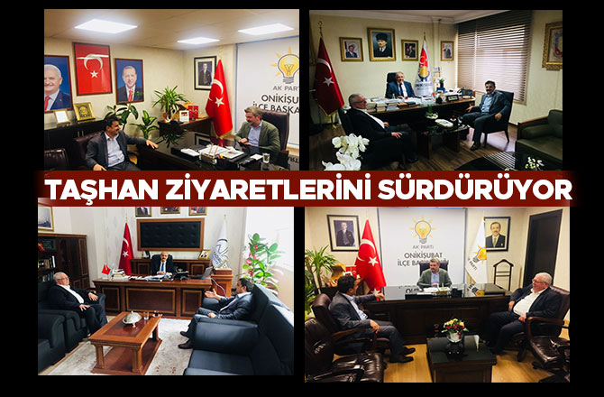 TAŞHAN ZİYARETLERİNİ SÜRDÜRÜYOR