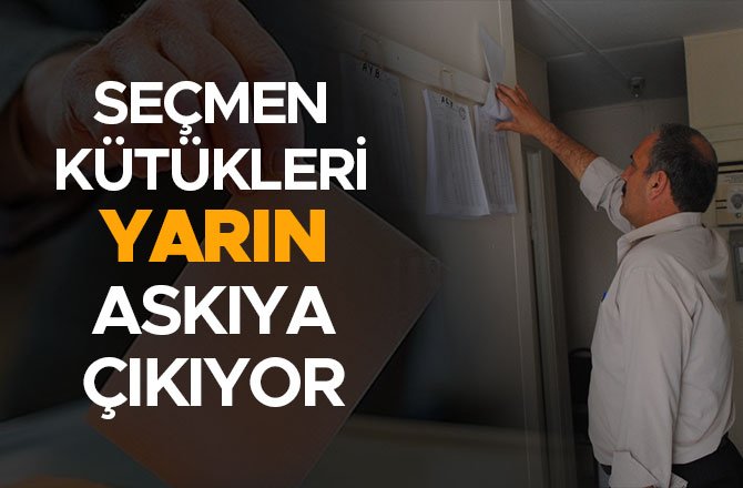 SEÇMEN KÜTÜKLERİ YARIN ASKIYA ÇIKIYOR