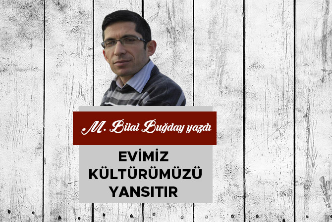 EVİMİZ KÜLTÜRÜMÜZÜ YANSITIR