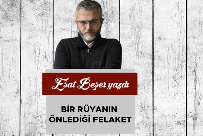 BİR RÜYANIN ÖNLEDİĞİ FELAKET