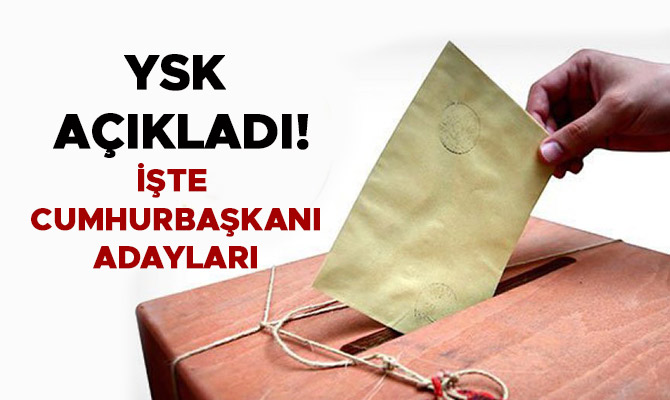 YSK AÇIKLADI! İŞTE CUMHURBAŞKANI ADAYLARI
