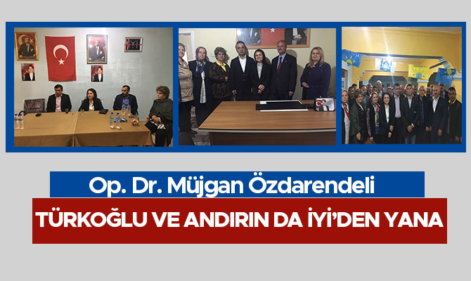ÖZDARENDELİ;  TÜRKOĞLU VE ANDIRIN DA İYİ’DEN YANA
