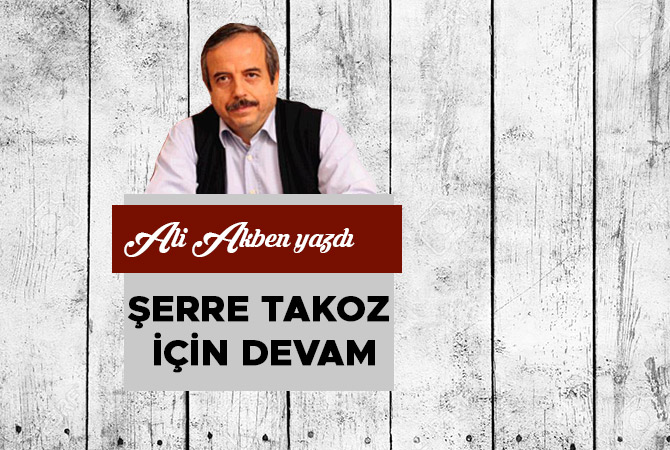 ŞERRE TAKOZ İÇİN DEVAM
