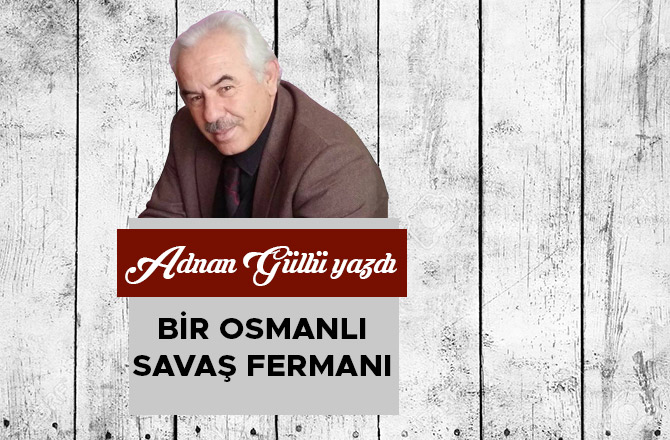 BİR OSMANLI SAVAŞ FERMANI