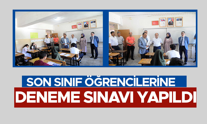 SON SINIF ÖĞRENCİLERİNE DENEME SINAVI YAPILDI