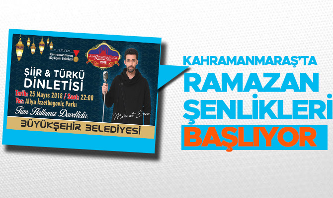 KAHRAMANMARAŞ’TA RAMAZAN ŞENLİKLERİ BAŞLIYOR
