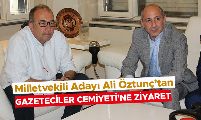 ÖZTUNÇ’TAN GAZETECİLER CEMİYETİ’NE ZİYARET