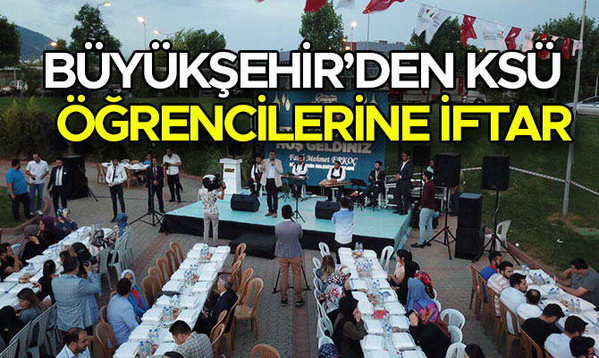 BÜYÜKŞEHİR’DEN KSÜ ÖĞRENCİLERİNE İFTAR