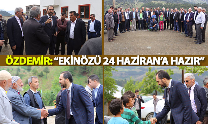 ÖZDEMİR: “EKİNÖZÜ 24 HAZİRAN’A HAZIR”