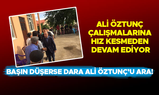 BAŞIN DÜŞERSE DARA ALİ ÖZTUNÇ’U ARA!