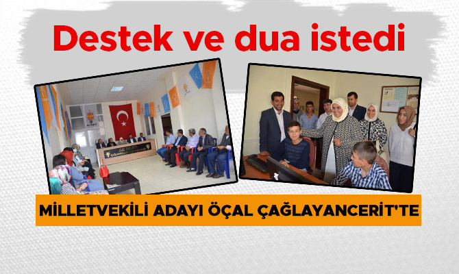 MİLLETVEKİLİ ADAYI ÖÇAL ÇAĞLAYANCERİT'TE